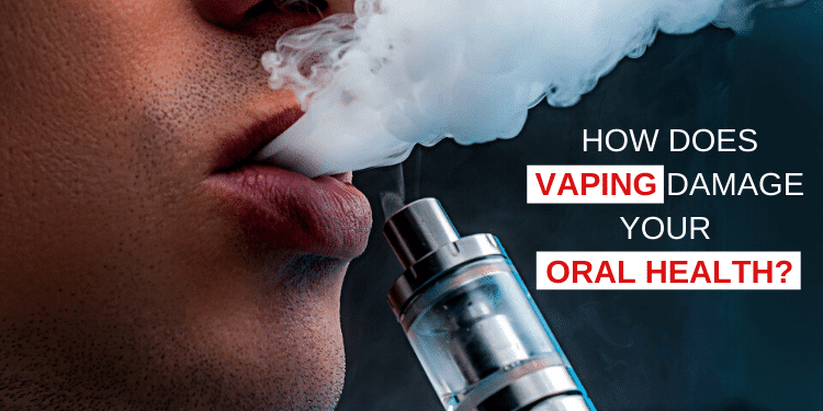 Vaping Causes Gum Disease and Damages Your Oral Health